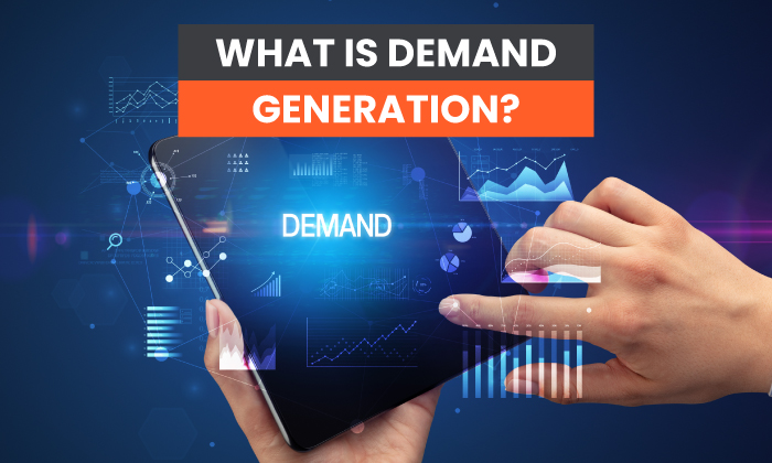 Unlocking Business Success: The Vital Role of Demand Generation